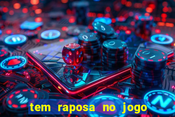 tem raposa no jogo do bicho